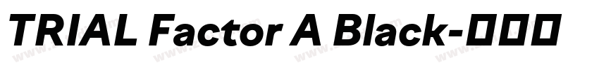 TRIAL Factor A Black字体转换